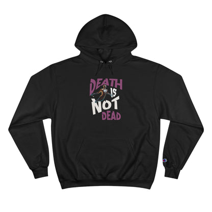 Death Is Not Dead Unisex Champion Hoodie