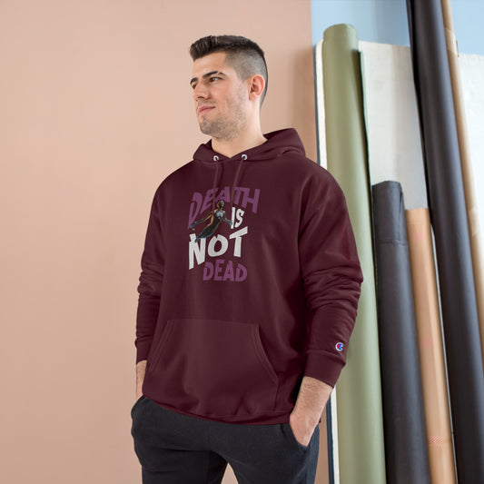 Death Is Not Dead Unisex Champion Hoodie