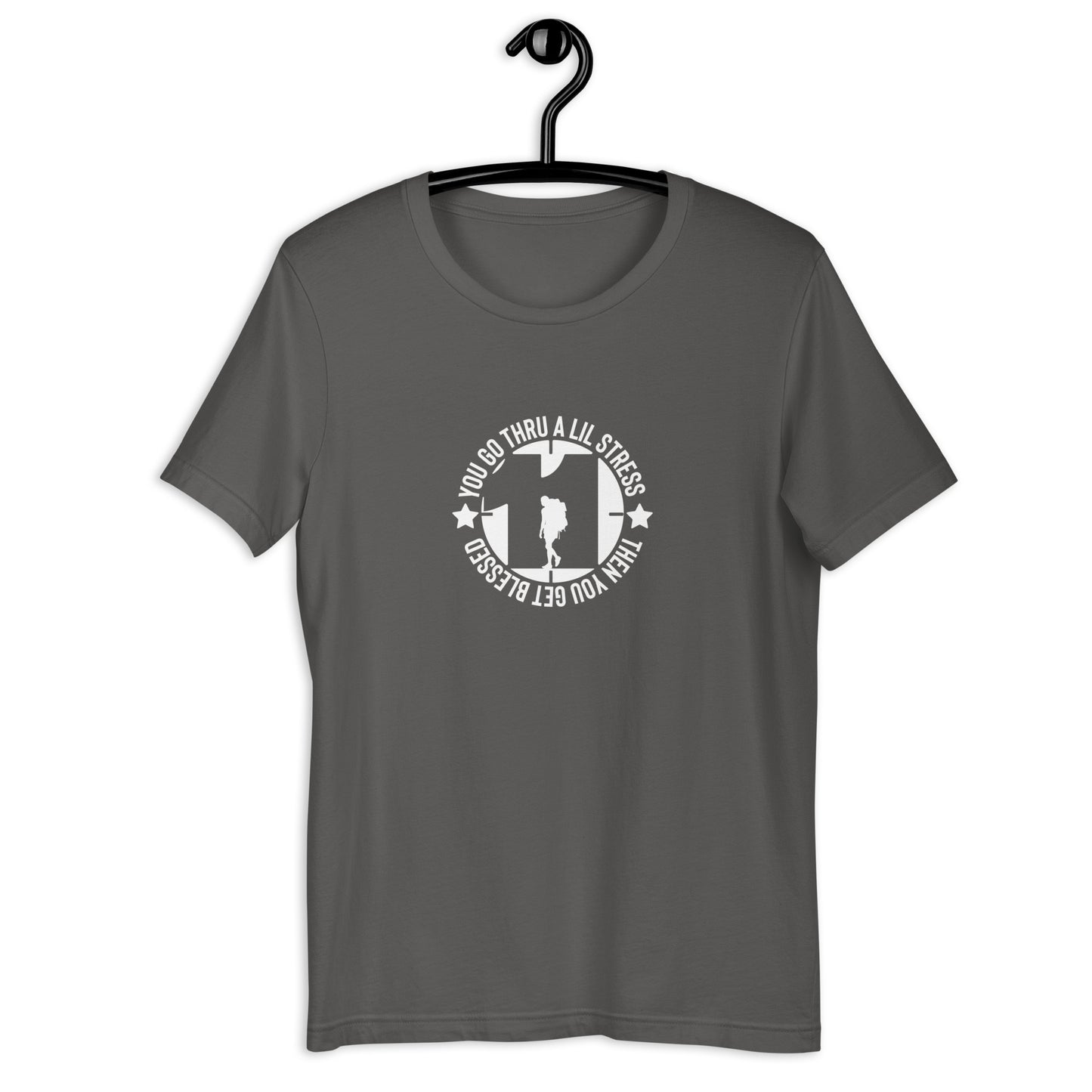 You go thru a lil stress - Unisex t-shirt