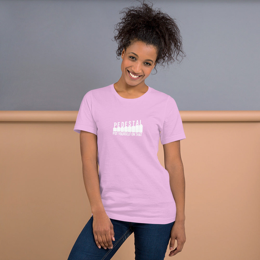 Put Yourself on That Pedestal - Unisex t-shirt