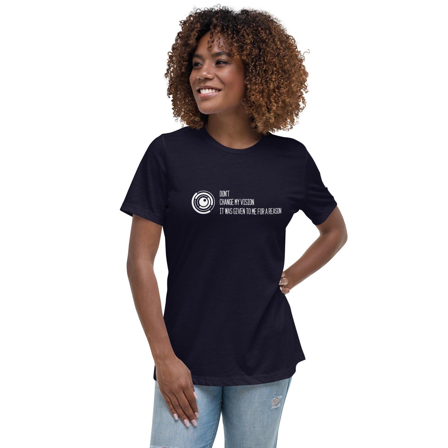 Dont Change My Vision Women's Relaxed T-Shirt