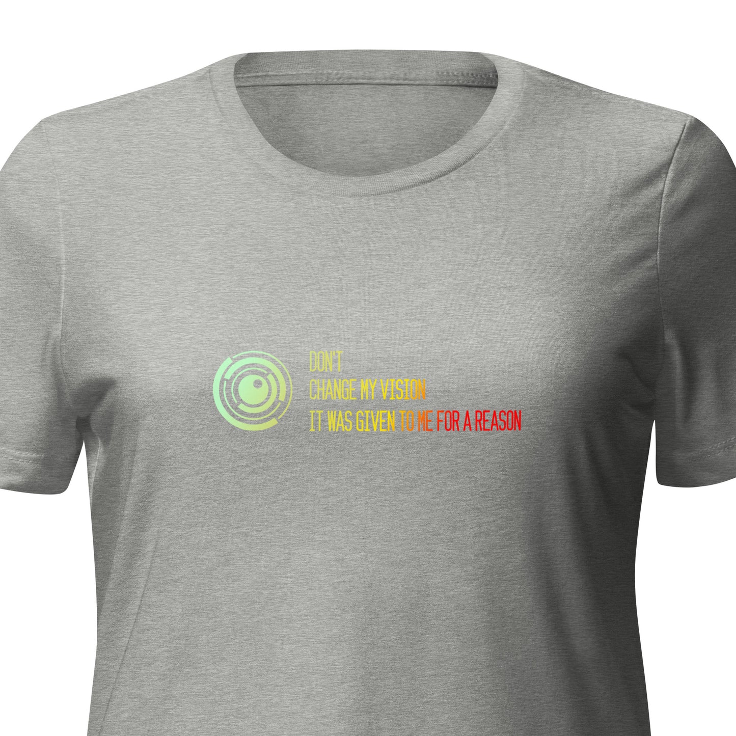 Dont Change My Vision Women’s Relaxed Tri-blend T-shirt