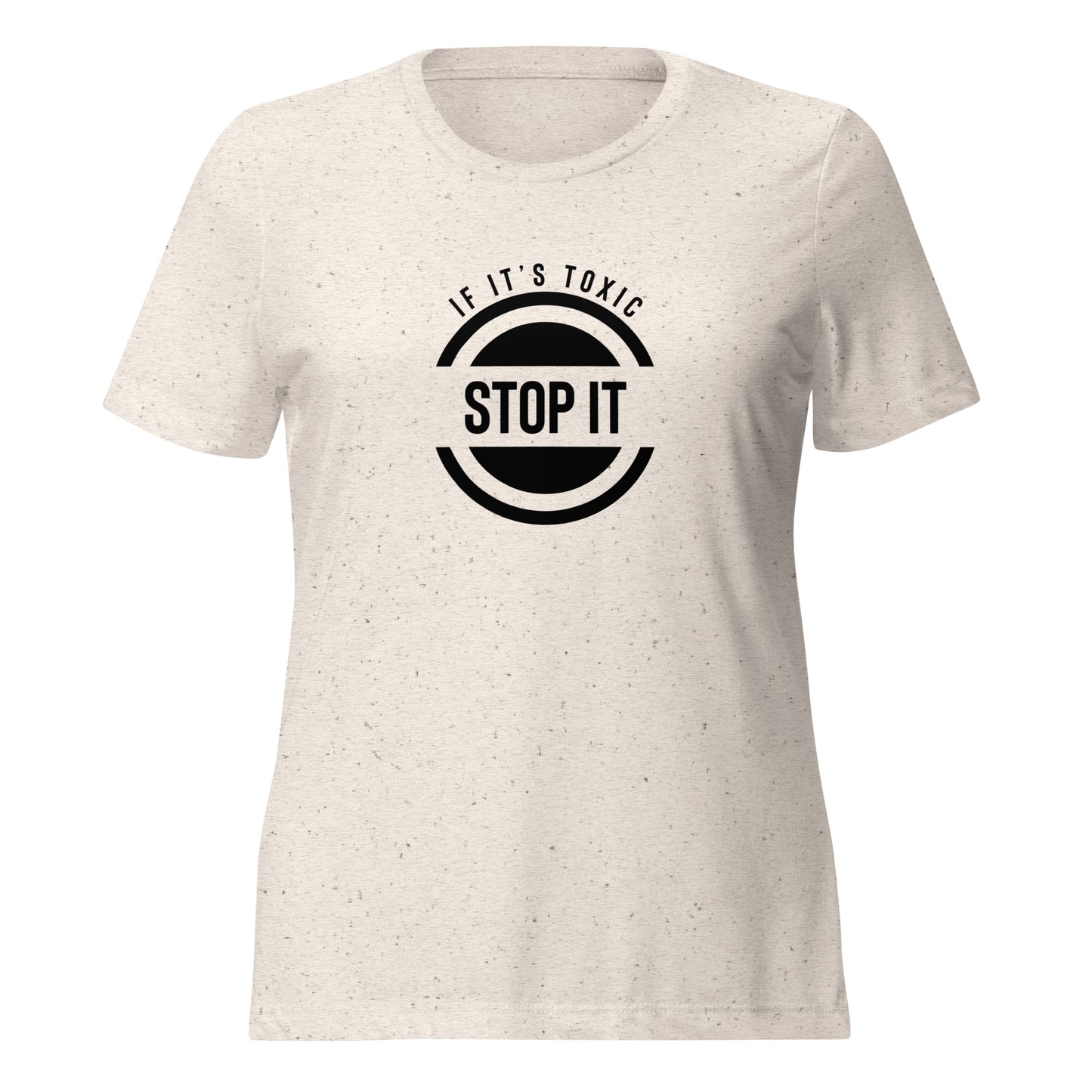 Stop It If It's Toxic Women’s Relaxed Tri-blend T-shirt